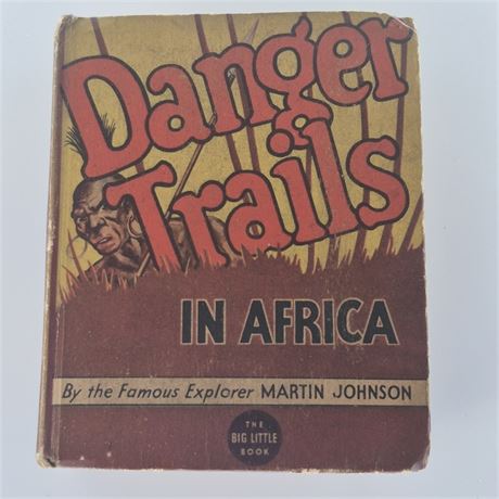 1939 Danger Trails in Africa by famous explorer Martin Johnson