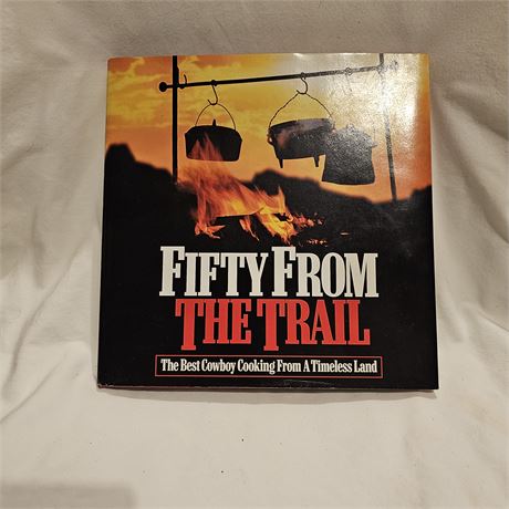 "Fifty From The Trail: The Best Cowboy Cooking From A Timeless Land," a cookbook