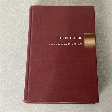 Signed First Edition - The Builder - Biography of Ezra Cornell - by Philip Dorf