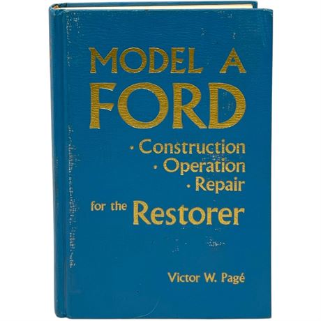 “Model A Ford: Construction, Operation, Repair for the Restorer” Victor W. Page